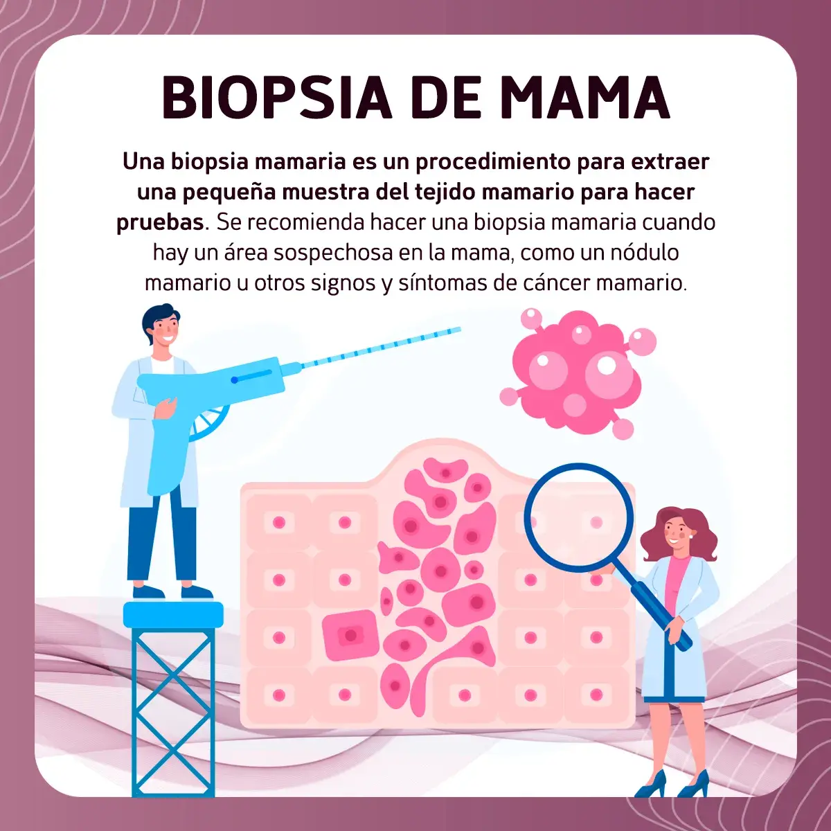 La biopsia de mama es un procedimiento diagnostico que extrae tejido mamario, ganglio linfático o piel.