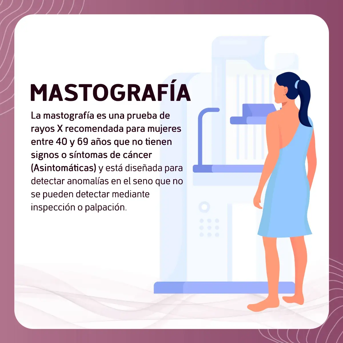 La mastografía expone a los senos en una máquina que produce rayos X.